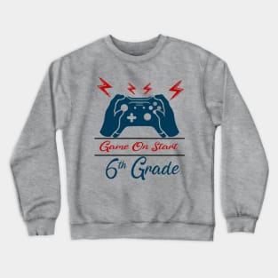 Game on Start 6th grade Crewneck Sweatshirt